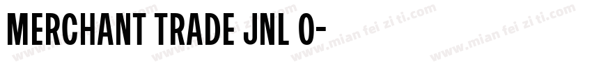 Merchant Trade JNL O字体转换